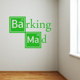 Barking Mad Wall Sticker - Breaking Bad Parody