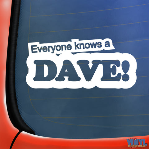 Everyone Knows A Dave - Car Sticker