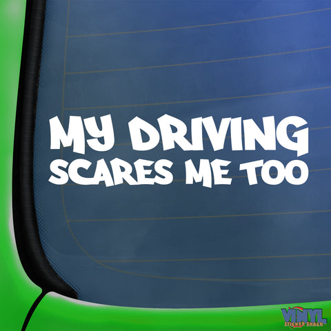 My Driving Scares Me Too - Car Sticker