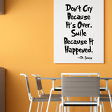 Don't Cry Because It's Over, Smile Because It Happened - Wall Quote