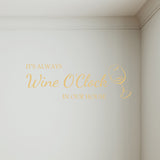It's Always Wine O' Clock In Our House Wall Sticker