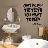Only Brush The Teeth You Want To Keep - Wall Art Quote